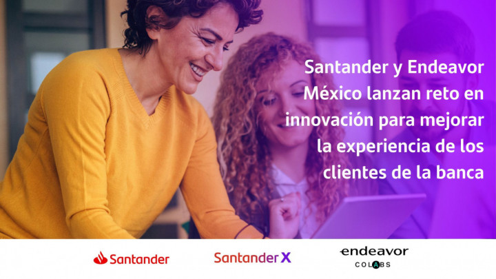 Santander y Endeavor México lanzan reto sobre experiencia del cliente