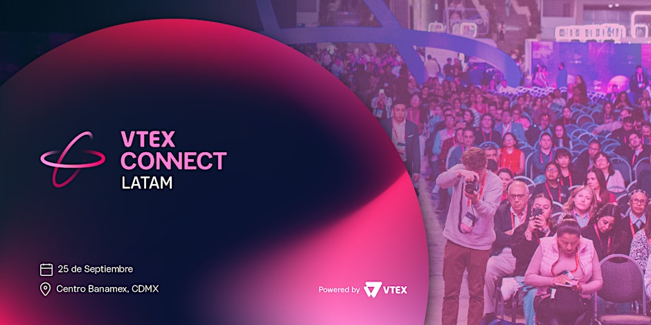 Vtex Connect Latam 2025 México: conferencias, feria y liderazgo femenino